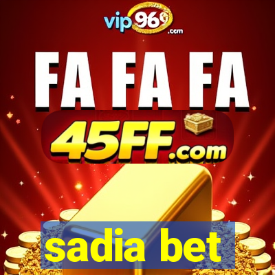 sadia bet